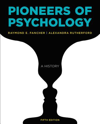 Pioneers of Psychology - Fancher, Raymond E, and Rutherford, Alexandra
