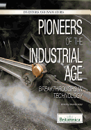 Pioneers of the Industrial Age: Breakthroughs in Technology