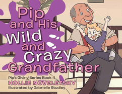 Pip and His Wild and Crazy Grandfather