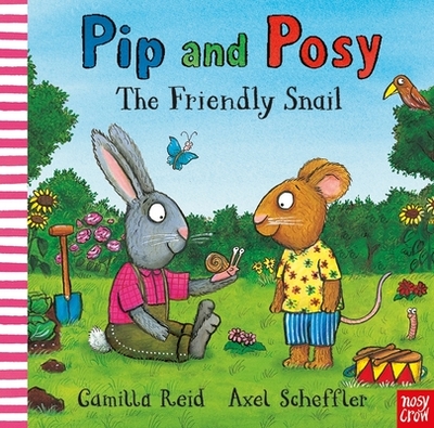 Pip and Posy: The Friendly Snail - Reid, Camilla