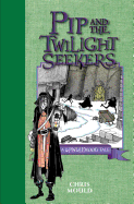 Pip and the Twilight Seekers: A Spindlewood Tale