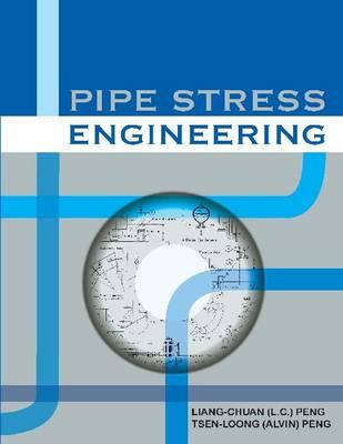 Pipe Stress Engineering - Asme Press, and Peng, Liang-Chuan, and Peng, Tsen-Loong