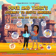Piper and Tabia's Journey to South America