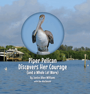 Piper Pelican Discovers Her Courage (and a Whole Lot More)