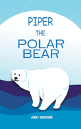 Piper the Polar Bear: A Frosty Adventure from the Tiny Tails Animal Facts Series (Pre-Reader)