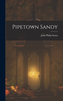 Pipetown Sandy - Sousa, John Philip