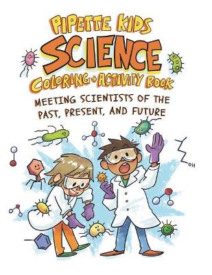 Pipette Kids: Science Coloring and Activity Book - Sharma, Ramaswamy (Editor), and Clark, Alison Doyungan