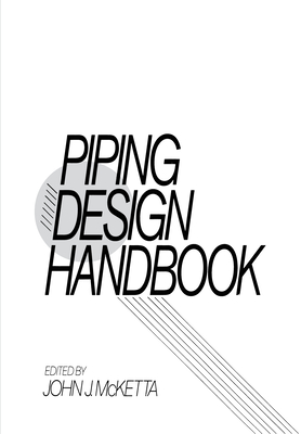 Piping Design Handbook - McKetta Jr, John J (Editor)