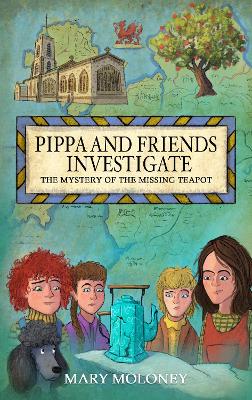 Pippa and Friends Investigate: The Mystery of the Missing Teapot - Moloney, Mary