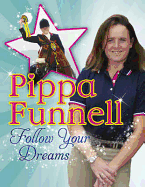 Pippa Funnell: Follow Your Dreams