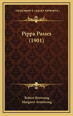 Pippa Passes (1901) - Browning, Robert, and Armstrong, Margaret (Illustrator)