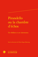 Pirandello Ou La Chambre d'Echos: Un Theatre Et Ses Intertextes