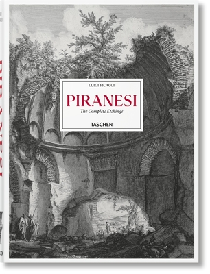 Piranesi. The Complete Etchings - Ficacci, Luigi