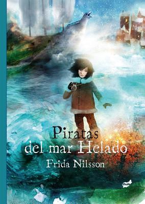 Piratas del Mar Helado - Nilsson, Frida