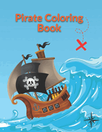 Pirate Coloring Book: Cute Pirates, Parrots, Ships and Treasure For Kids All Ages