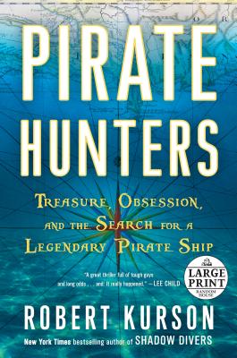 Pirate Hunters: Treasure, Obsession, and the Search for a Legendary Pirate Ship - Kurson, Robert
