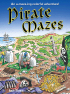 Pirate Mazes: An A-Maze-Ing Colorful Adventure!
