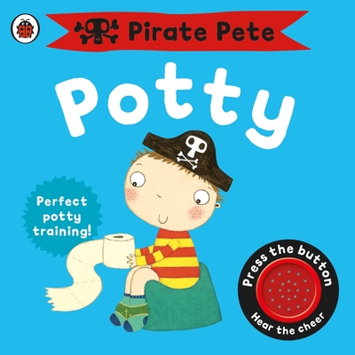 Pirate Pete's Potty: A Noisy Sound Book - Pinnington, Andrea