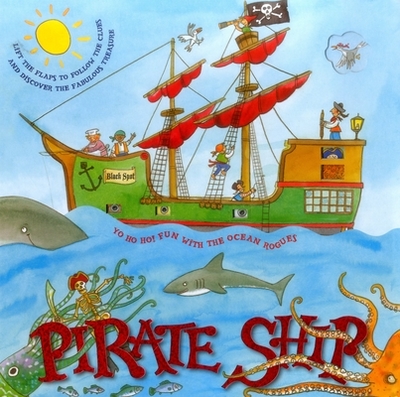 Pirate Ship: Lift the Flaps to Follow the Clues and Discover the Fabulous Treasure - 