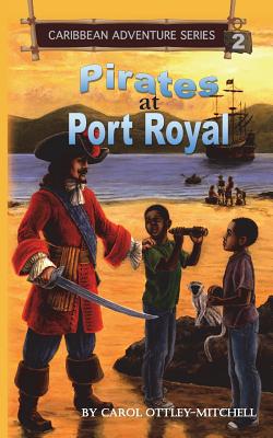 Pirates at Port Royal: Caribbean Adventure Series Book 2 - Ottley-Mitchell, Carol