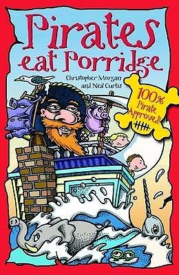 Pirates Eat Porridge - Morgan, Christopher, and Curtis, Neil