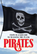 Pirates: From Blackbeard to Walking the Plank