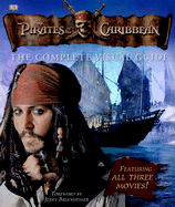Pirates of the Caribbean: The Complete Visual Guide - Platt, Richard, and Dakin, Glenn