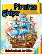 Pirates Ships Coloring Book for Kids: Old World Pirate Ship Coloring Book for Kids 5+