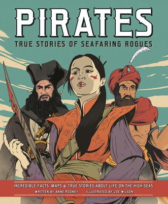 Pirates - True Stories of Seafaring Rogues: Incredible Facts, Maps and True Stories of Life on the High Seas - Rooney, Anne