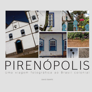 Pirenpolis: Uma Viagem Fotogrfica ao Brasil Colonial