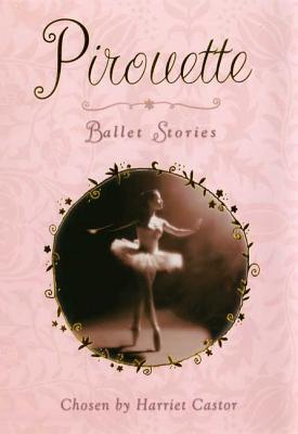 Pirouette: Ballet Stories: Ballet Stories - Castor, Harriet