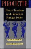 Pirouette: Pierre Trudeau and Canadian Foreign Policy - Granatstein, J L, and Bothwell, Robert