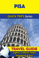 Pisa Travel Guide (Quick Trips Series): Sights, Culture, Food, Shopping & Fun
