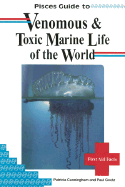 Pisces Guide to Venomous and Toxic Marine Life of the World - Cunningham, Patricia, and Goetz, Paul