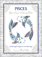Pisces: Your Cosmic Coloring Book: 24 Astrological Designs for Your Zodiac Sign!
