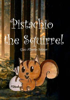 Pistachio The Squirrel - Salazar, Glen Alberto