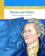Pistols and Politics: Alexander Hamilton Duels Aaron Burr
