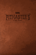 Pitmaster's Log Book: Barbecue Notes & Perfected Recipes