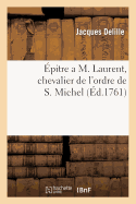 ?pitre a M. Laurent, Chevalier de l'Ordre de S. Michel: , a l'Occasion Du Bras Artificiel Qu'il a Fait Pour Un Soldat Invalide