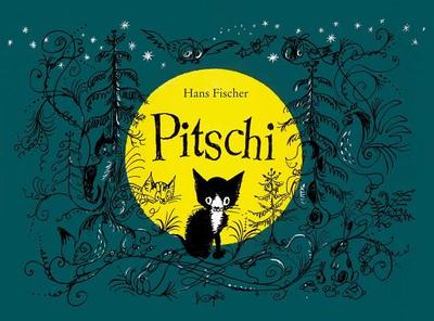 Pitschi: The Kitten Who Always Wanted to Be Something Else: A Sad Story That Ends Well - Fischer, Hans