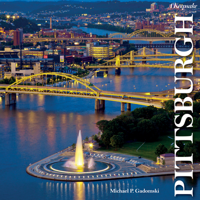 Pittsburgh: A Keepsake - Gadomski, Michael P