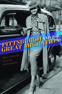 Pittsburgh and the Great Migration: Black Mobility and the Automobile