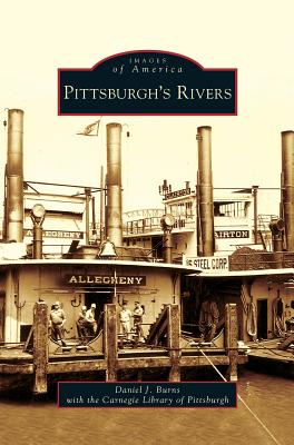 Pittsburgh's Rivers - Burns, Daniel J, and Carnegie Library of Pittsburgh