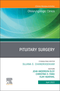 Pituitary Surgery, an Issue of Otolaryngologic Clinics of North America: Volume 55-2