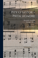 Pity O Savior = Pieta Signore: Stradella's Prayer