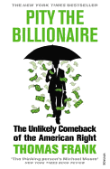 Pity the Billionaire: The Unlikely Comeback of the American Right