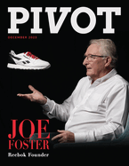 Pivot Magazine Issue 18: Featuring Joe Foster, Founder of Reebok