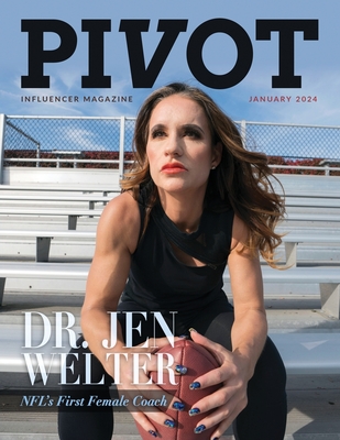 Pivot Magazine Issue 19: Featuring Dr. Jen Welter, The NFL's First Female Coach - O'Byrne, Chris, and Miller, Jason