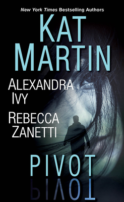 Pivot: Three Connected Stories of Romantic Suspense - Martin, Kat, and Ivy, Alexandra, and Zanetti, Rebecca