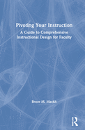 Pivoting Your Instruction: A Guide to Comprehensive Instructional Design for Faculty
